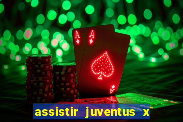 assistir juventus x bayer leverkusen futemax